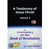 A Testimony of Jesus Christ - Volume 2 by Anthony Charles Garland
