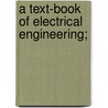 A Text-Book Of Electrical Engineering; door Onbekend