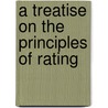 A Treatise On The Principles Of Rating door George Brenchley Rosher