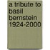 A Tribute To Basil Bernstein 1924-2000