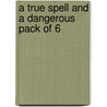 A True Spell And A Dangerous Pack Of 6 by Susan Price