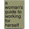 A Woman's Guide To Working For Herself door Sandra Hewett