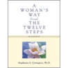 A Woman's Way Through The Twelve Steps by Stephanie S. Covington