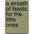 A Wreath Of Feasts For The Little Ones