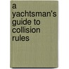 A Yachtsman's Guide To Collision Rules by John Campbell