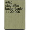Adac Stadtatlas Baden-baden 1 : 20 000 by Unknown