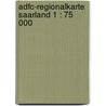 Adfc-regionalkarte Saarland 1 : 75 000 by Unknown