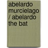 Abelardo Murcielago / Abelardo the Bat door Antoon Krings