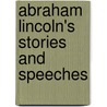Abraham Lincoln's Stories And Speeches by J. B 1832-1895 McClure