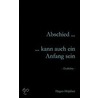 Abschied ... kann auch ein Anfang sein by Hagen Höpfner