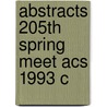 Abstracts 205th Spring Meet Acs 1993 C door Onbekend