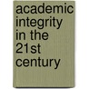 Academic Integrity In The 21st Century door Tricia Bertram Gallant
