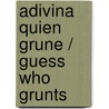 Adivina Quien Grune / Guess Who Grunts door Dana Meachen Rau