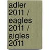 Adler 2011 / Eagles 2011 / Aigles 2011 door Onbekend