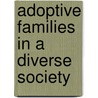 Adoptive Families in a Diverse Society by Katarina Wegar