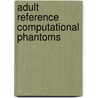 Adult Reference Computational Phantoms by Icrp