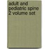 Adult and Pediatric Spine 2 Volume Set