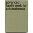Advanced Family Work For Schizophrenia