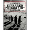 Advanced Infrared Photography Handbook door Laurie White Hayball