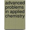 Advanced Problems in Applied Chemistry door Rodney J. O'Connor