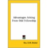 Advantages Arising From Odd Fellowship by Rev D.W. Bristol
