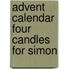 Advent Calendar Four Candles For Simon door Onbekend