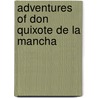 Adventures Of Don Quixote De La Mancha door Onbekend