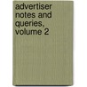 Advertiser Notes and Queries, Volume 2 door Onbekend