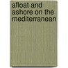 Afloat And Ashore On The Mediterranean by Lee Meriwether