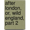 After London, Or, Wild England, Part 2 by Richard Jefferies