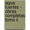 Agua Fuertes - Obras Completas Tomo Ii by Roberto Arlt