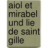 Aiol Et Mirabel Und Lie de Saint Gille by Wendelin Foerster