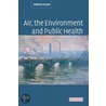 Air, The Environment And Public Health door Anthony Kessel