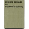 Aktuelle Beiträge zur Markenforschung door Wolfgang Mayerhofer