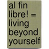 Al Fin Libre! = Living Beyond Yourself door Beth Moore
