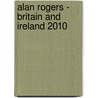 Alan Rogers - Britain And Ireland 2010 door Onbekend