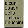 Alcuni Quadri Della Galleria Rinuccini door Florence Pini Carlo
