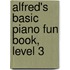Alfred's Basic Piano Fun Book, Level 3