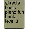 Alfred's Basic Piano Fun Book, Level 3 by Willard A. Palmer