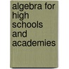Algebra for High Schools and Academies door Louis Parker Jocelyn