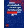 Algebraische Grundlagen der Informatik by Kurt-Ulrich Witt