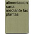Alimentacion Sana Mediante Las Plantas