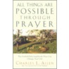 All Things Are Possible Through Prayer door Charles Livingstone Allen