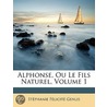 Alphonse, Ou Le Fils Naturel, Volume 1 door Stphanie Flicit Genlis