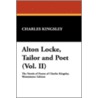 Alton Locke, Tailor And Poet (vol. Ii) by Charles Kingsley