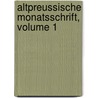 Altpreussische Monatsschrift, Volume 1 door Und Verein FüR. Die