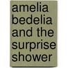 Amelia Bedelia and the Surprise Shower door Peggy Parish