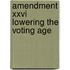 Amendment Xxvi Lowering The Voting Age