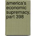 America's Economic Supremacy, Part 398