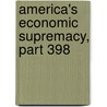 America's Economic Supremacy, Part 398 door Brooks Adams